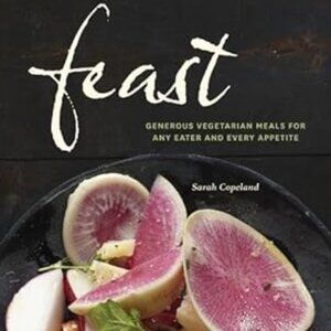Feast: Generous Vegetarian Meals for Any Eater and Every Appetite Hardcover